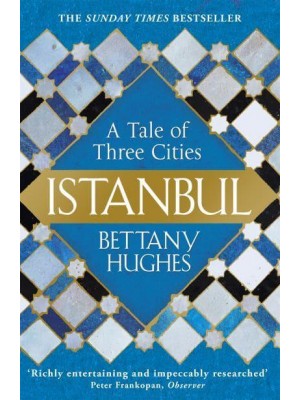 Istanbul A Tale of Three Cities