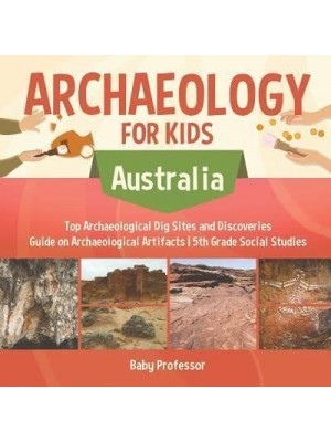 Archaeology for Kids - Australia - Top Archaeological Dig Sites and Discoveries Guide on Archaeological Artifacts 5th Grade Social Studies
