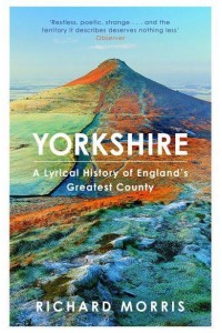 Yorkshire A Lyrical History of England's Greatest County