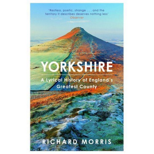 Yorkshire A Lyrical History of England's Greatest County
