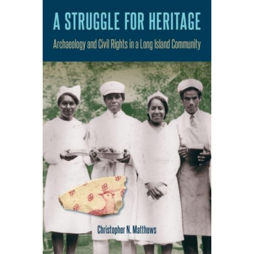 A Struggle for Heritage Archaeology and Civil Rights in a Long Island Community