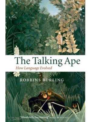 The Talking Ape: How Language Evolved - Studies in the Evolution of Language