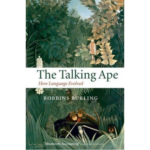 The Talking Ape: How Language Evolved - Studies in the Evolution of Language