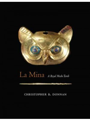 La Mina A Royal Moche Tomb