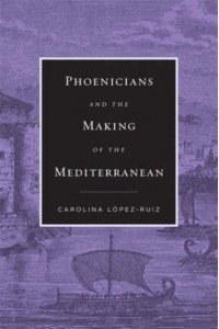 Phoenicians and the Making of the Mediterranean