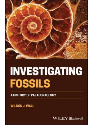 Investigating Fossils A History of Palaeontology