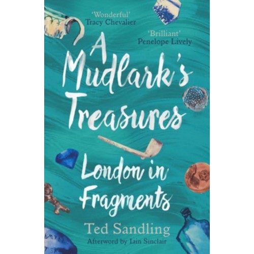 A Mudlark's Treasures London in Fragments