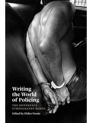 Writing the World of Policing The Difference Ethnography Makes