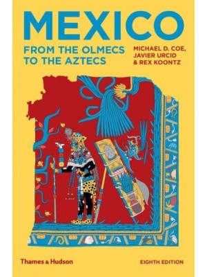Mexico From the Olmecs to the Aztecs