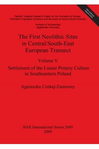 Settlement of the Linear Pottery Culture in Southeastern Poland - The First Neolithic Sites in Central/South-East European Transect
