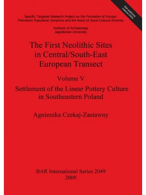 Settlement of the Linear Pottery Culture in Southeastern Poland - The First Neolithic Sites in Central/South-East European Transect