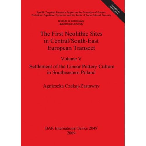 Settlement of the Linear Pottery Culture in Southeastern Poland - The First Neolithic Sites in Central/South-East European Transect