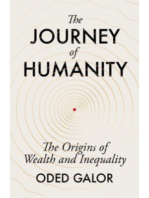 The Journey of Humanity The Origins of Wealth and Inequality