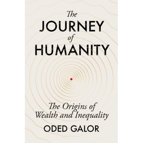 The Journey of Humanity The Origins of Wealth and Inequality