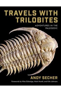 Travels With Trilobites Adventures in the Paleozoic