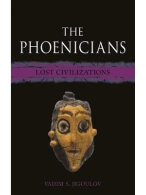 The Phoenicians Lost Civilizations - Lost Civilizations