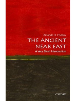 The Ancient Near East A Very Short Introduction - Very Short Introductions