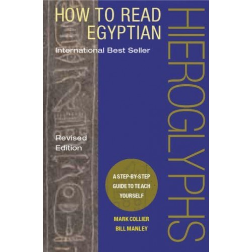 How to Read Egyptian Hieroglyphs A Step-by-Step Guide to Teach Yourself