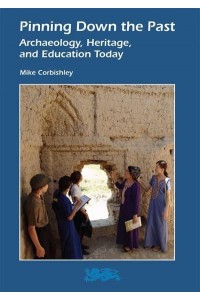 Pinning Down the Past Archaeology, Heritage, and Education Today - Heritage Matters