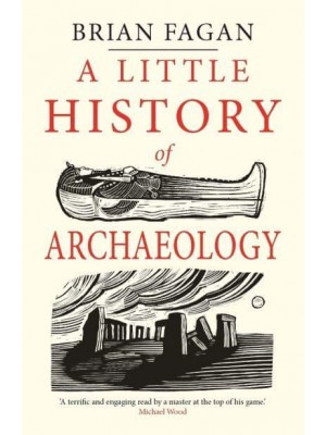 A Little History of Archaeology - Little Histories