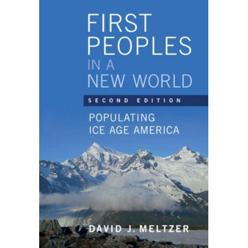 First Peoples in a New World Colonizing Ice Age America