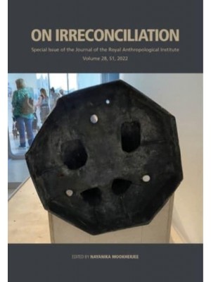 On Irreconciliation - Journal of the Royal Anthropological Institute Special Issue Book Series