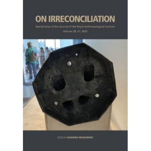 On Irreconciliation - Journal of the Royal Anthropological Institute Special Issue Book Series