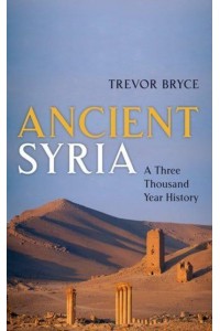 Ancient Syria A Three Thousand Year History