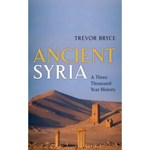 Ancient Syria A Three Thousand Year History