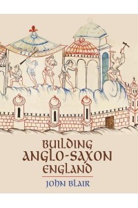 Building Anglo-Saxon England