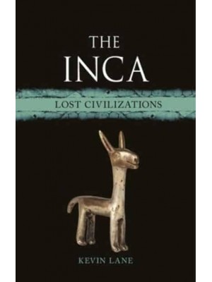 The Inca - Lost Civilizations