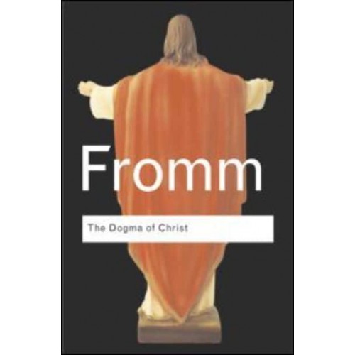 The Dogma of Christ And Other Essays on Religion, Psychology and Culture - Routledge Classics
