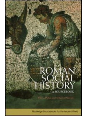 Roman Social History A Sourcebook - Routledge Sourcebooks for the Ancient World