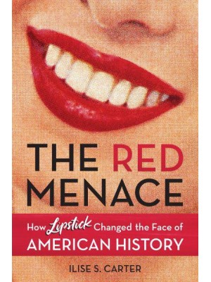 The Red Menace How Lipstick Changed the Face of American History