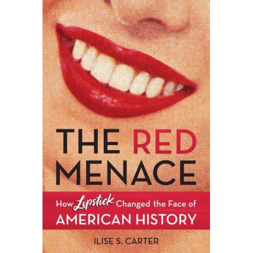 The Red Menace How Lipstick Changed the Face of American History