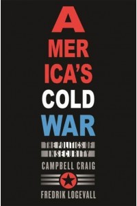 America's Cold War The Politics of Insecurity