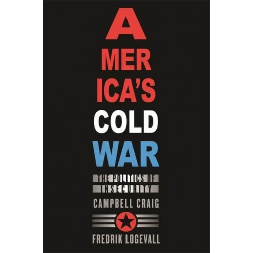 America's Cold War The Politics of Insecurity