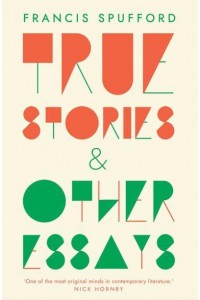 True Stories & Other Essays