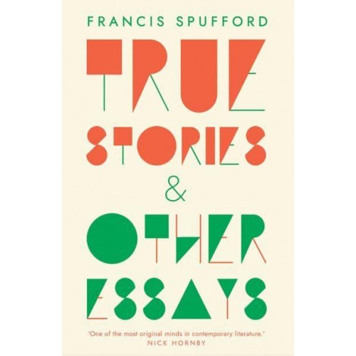 True Stories & Other Essays