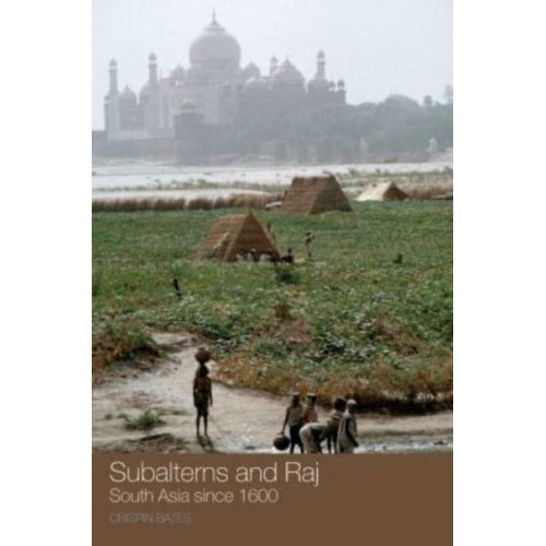 Subalterns and Raj South Asia Since 1600