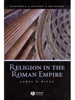 Religion in the Roman Empire - Blackwell Ancient Religions