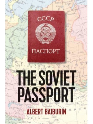 The Soviet Passport The History, Nature, and Uses of the Internal Passport in the USSR - New Russian Thought