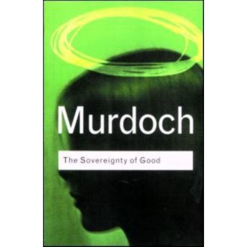 The Sovereignty of Good - Routledge Classics
