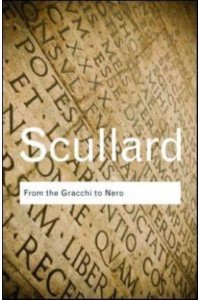 From the Gracchi to Nero A History of Rome 133 B.C. To A.D. 68 - Routledge Classics