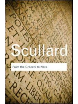 From the Gracchi to Nero A History of Rome 133 B.C. To A.D. 68 - Routledge Classics