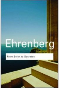 From Solon to Socrates Greek History and Civilization During the 6th and 5th Centuries B.C - Routledge Classics