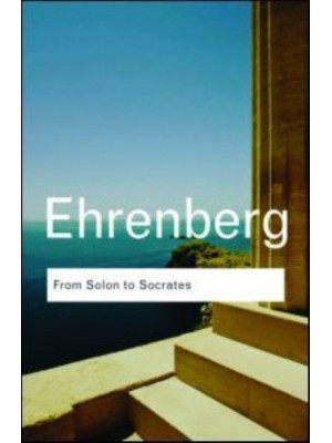 From Solon to Socrates Greek History and Civilization During the 6th and 5th Centuries B.C - Routledge Classics