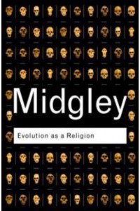Evolution as a Religion Strange Hopes and Stranger Fears - Routledge Classics