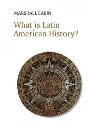 What Is Latin American History? - What Is History?