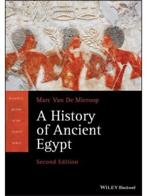 A History of Ancient Egypt - Blackwell History of the Ancient World